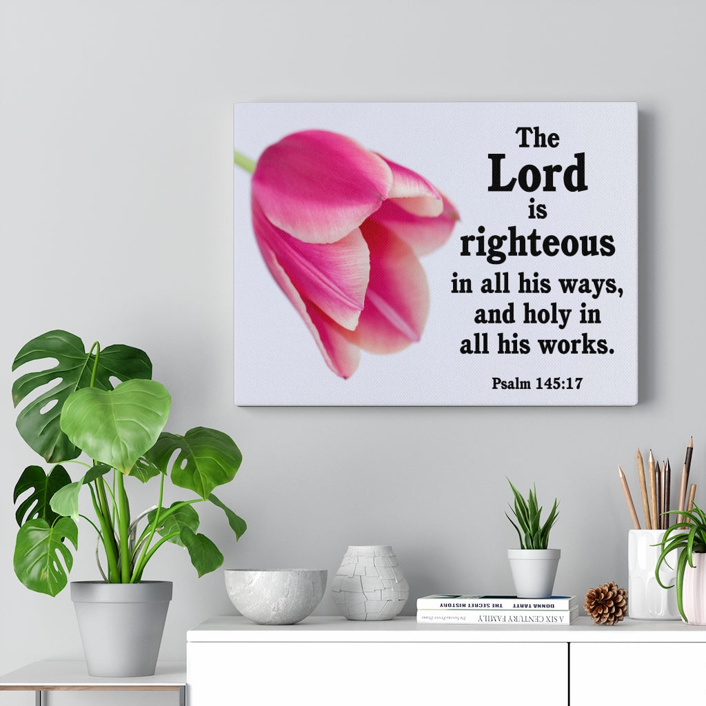 Scripture Walls The Lord is Righteous Psalm 145:17 Bible Verse Canvas Christian Wall Art Ready to Hang Unframed-Express Your Love Gifts