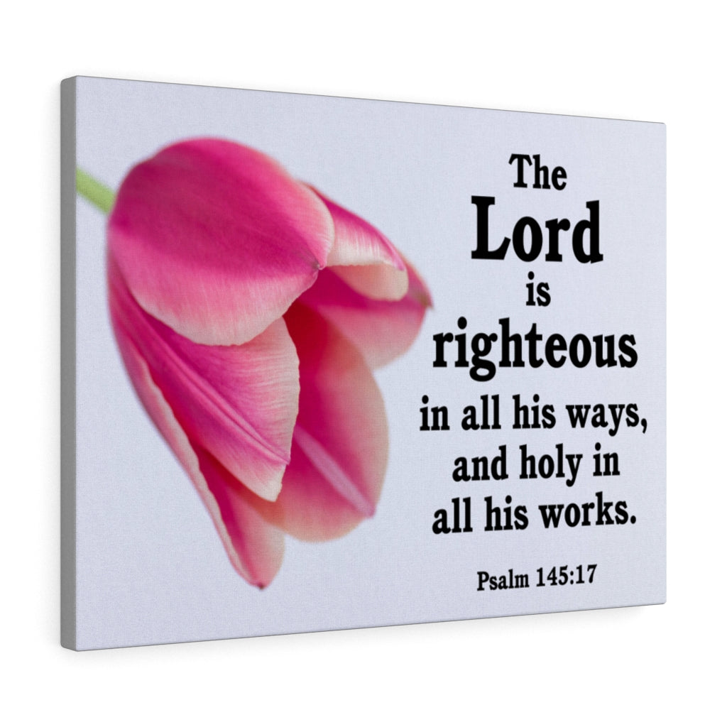 Scripture Walls The Lord is Righteous Psalm 145:17 Bible Verse Canvas Christian Wall Art Ready to Hang Unframed-Express Your Love Gifts