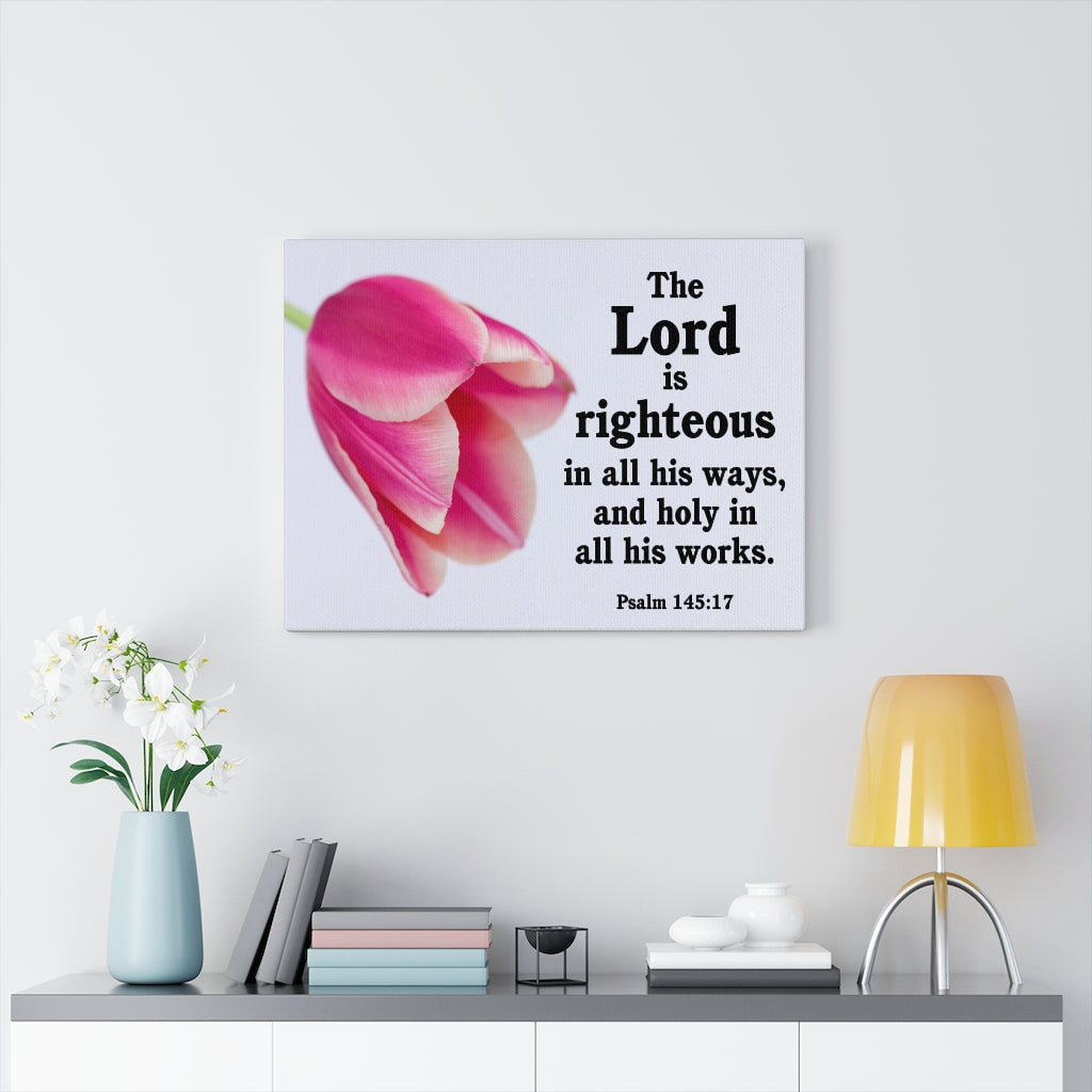 Scripture Walls The Lord is Righteous Psalm 145:17 Bible Verse Canvas Christian Wall Art Ready to Hang Unframed-Express Your Love Gifts