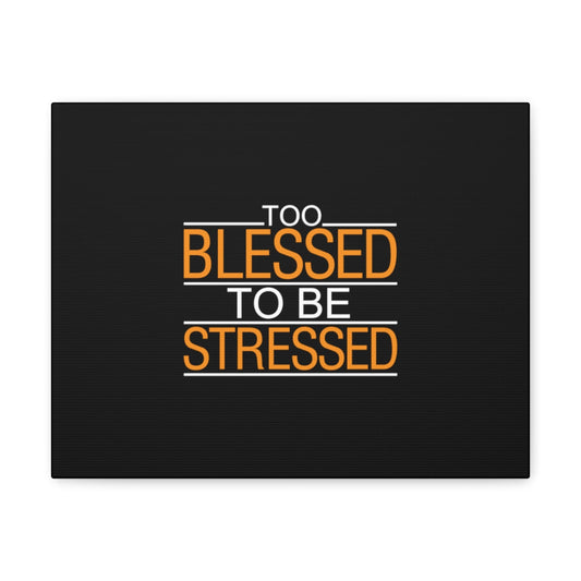 Too Blessed To Be Stressed PSALM 119:143 Christian Wall Art Bible Verse Print Ready to Hang Unframed-Express Your Love Gifts
