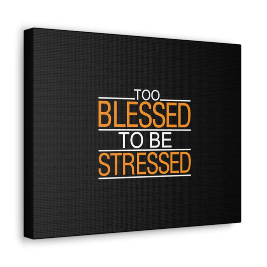 Too Blessed To Be Stressed PSALM 119:143 Christian Wall Art Bible Verse Print Ready to Hang Unframed-Express Your Love Gifts