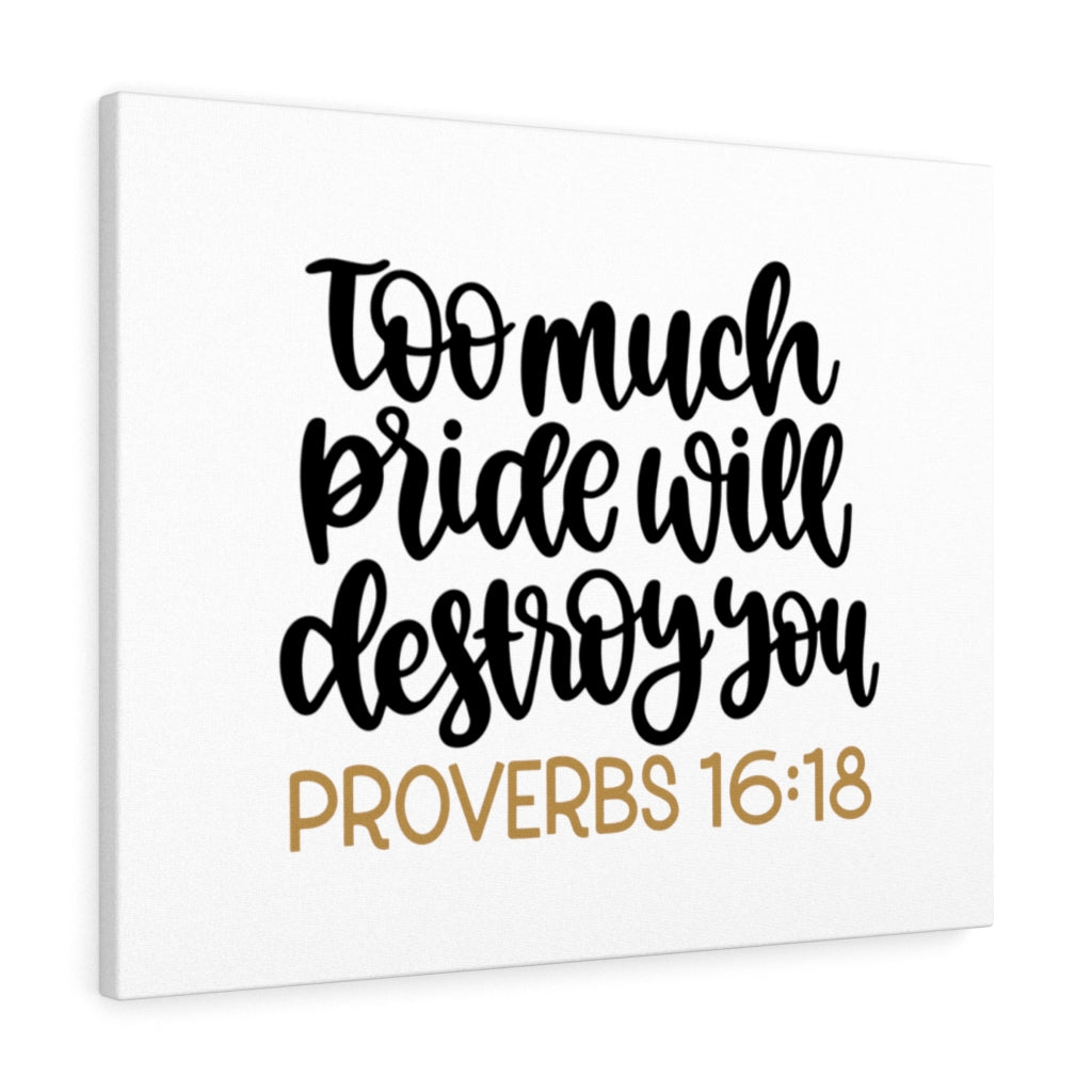 Too Much Proverbs 16:18 Bible Verse Canvas Christian Wall Art Ready to Hang Unframed-Express Your Love Gifts