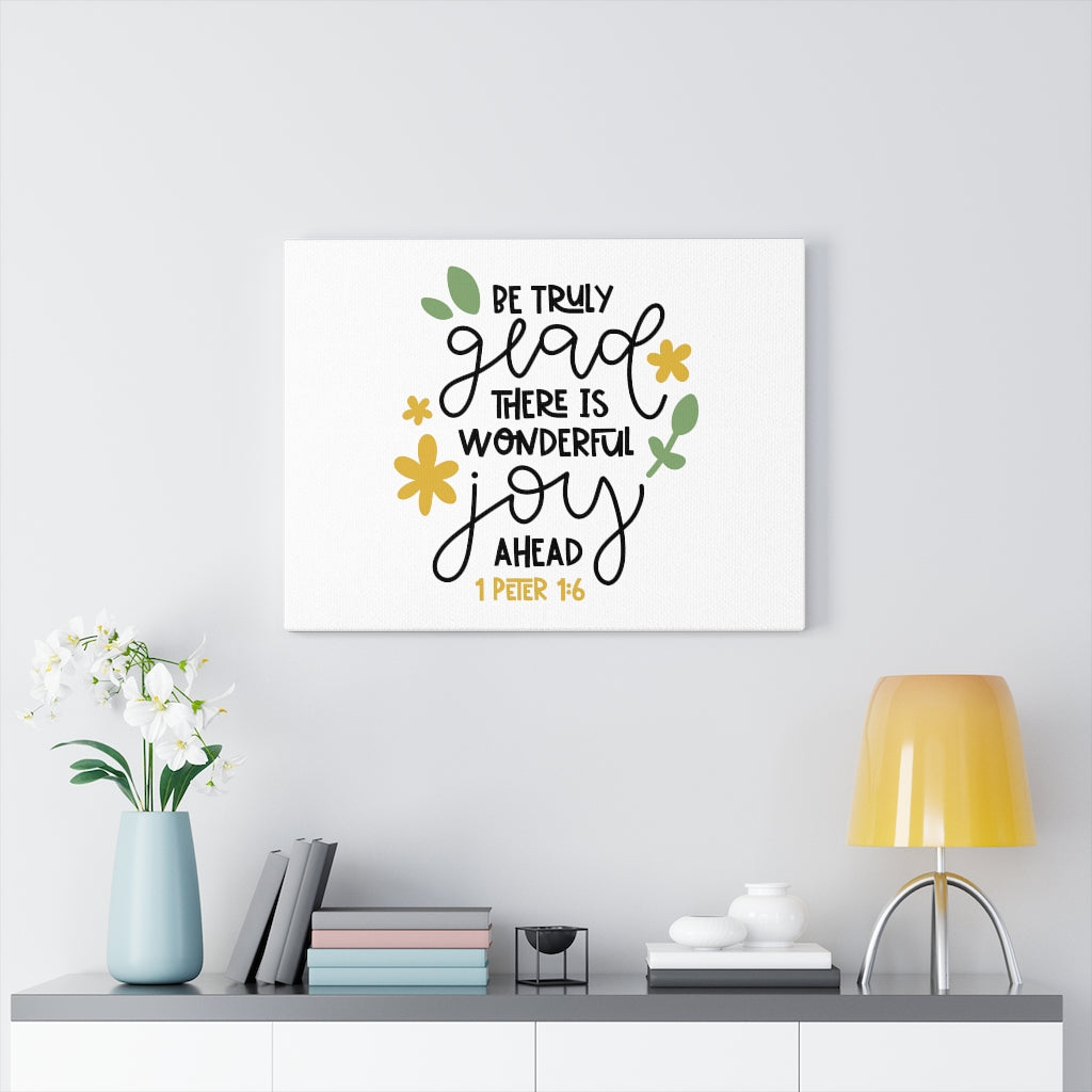 Truly Glad 1 Peter 1:6 Bible Verse Canvas Christian Wall Art Ready to Hang Unframed-Express Your Love Gifts