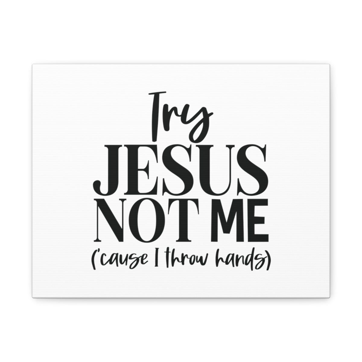 Try Jesus Not Me 1 John 2:1 Christian Wall Art Bible Verse Print Ready to Hang Unframed-Express Your Love Gifts