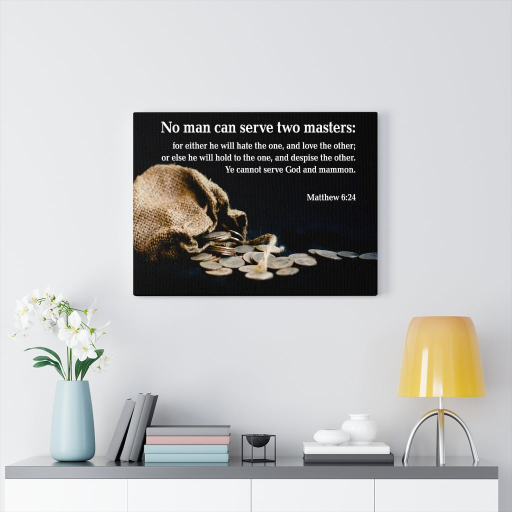 Scripture Walls Two Masters Matthew 6:24 Bible Verse Canvas Christian Wall Art Ready to Hang Unframed-Express Your Love Gifts