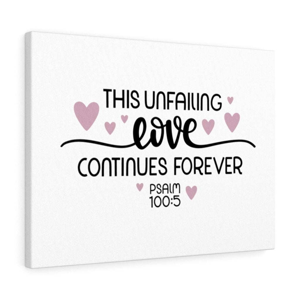 Scripture Walls Unfailing Love Psalm 100:5 Bible Verse Canvas Christian Wall Art Ready to Hang Unframed-Express Your Love Gifts