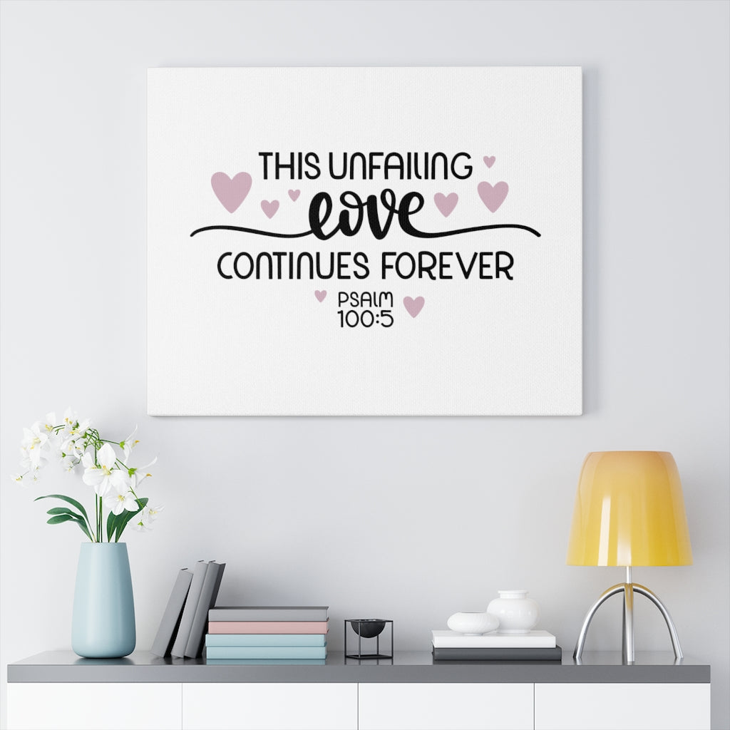 Scripture Walls Unfailing Love Psalm 100:5 Bible Verse Canvas Christian Wall Art Ready to Hang Unframed-Express Your Love Gifts