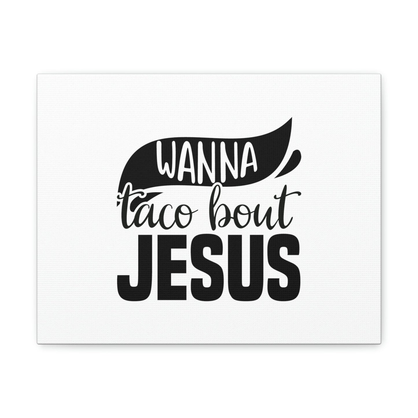 Wanna Taco Bout Jesus Hebrews 12:2 Black Swish Christian Wall Art Bible Verse Print Ready to Hang Unframed-Express Your Love Gifts