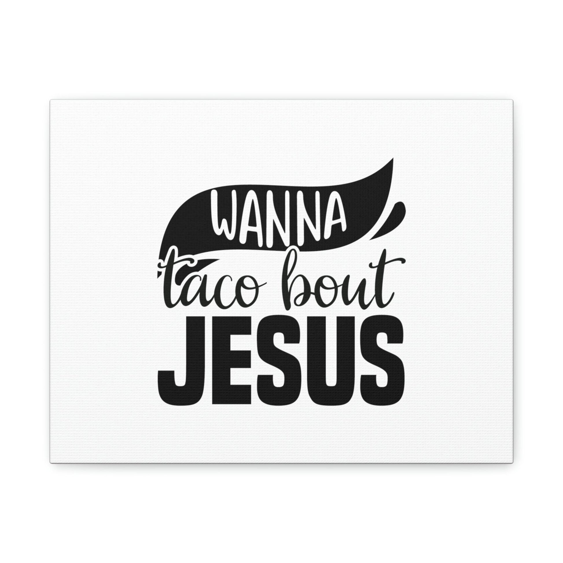 Wanna Taco Bout Jesus Hebrews 12:2 Black Swish Christian Wall Art Bible Verse Print Ready to Hang Unframed-Express Your Love Gifts