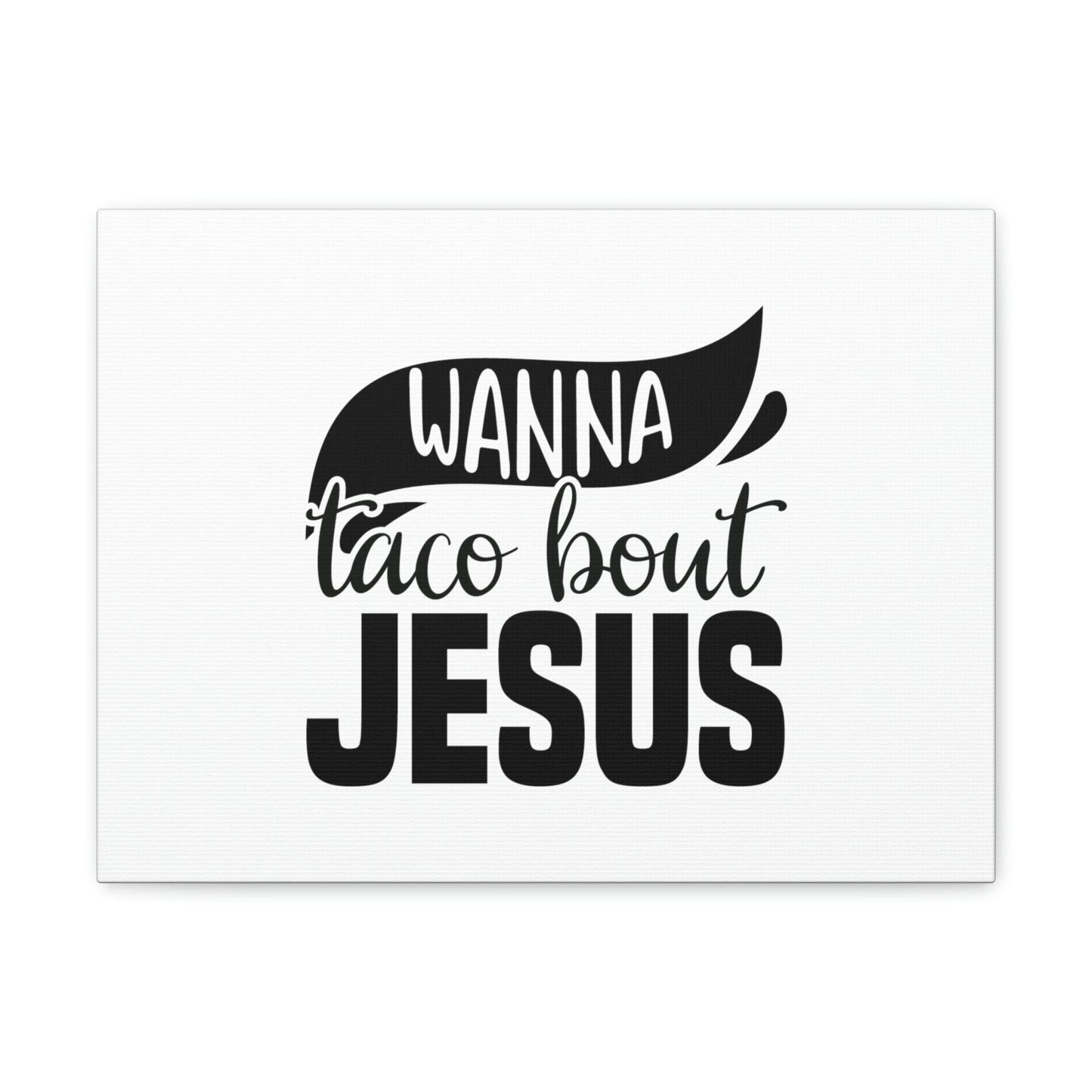 Wanna Taco Bout Jesus Hebrews 12:2 Black Swish Christian Wall Art Bible Verse Print Ready to Hang Unframed-Express Your Love Gifts
