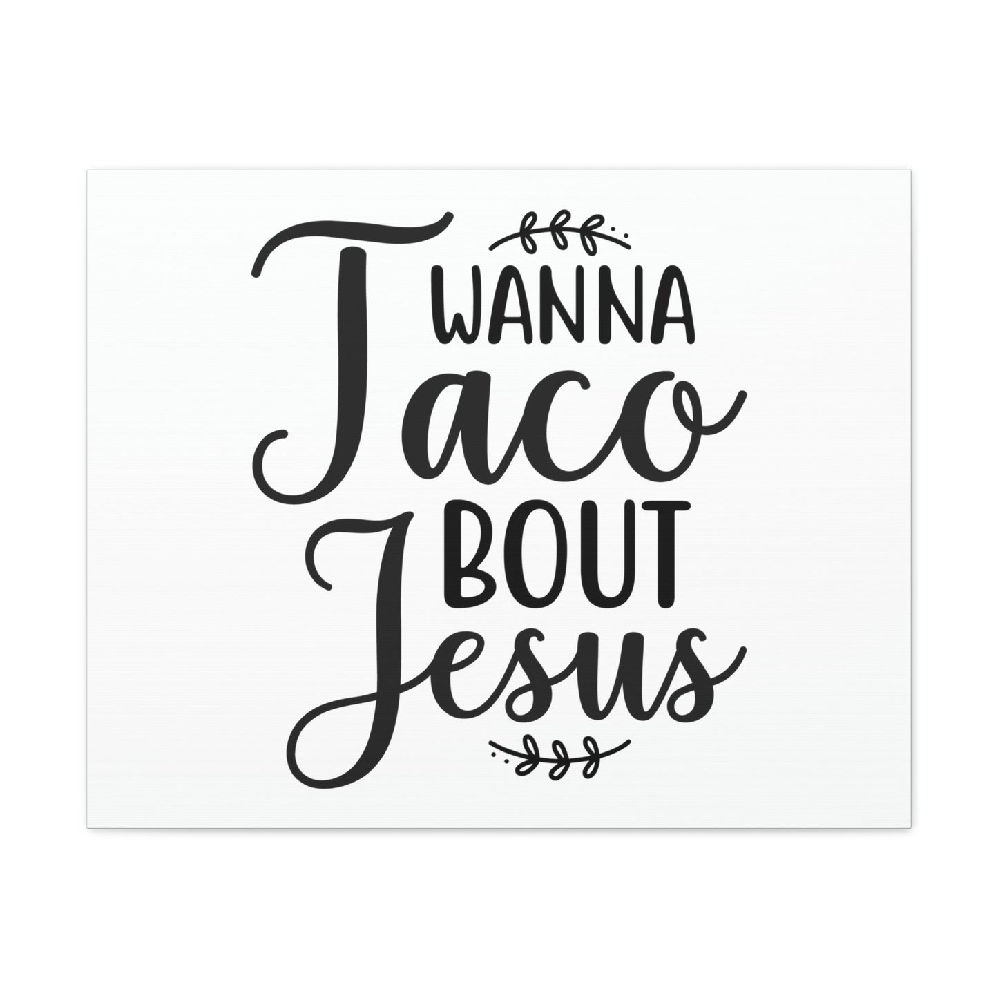 Wanna Taco Bout Jesus Romans 10:9 Christian Wall Art Print Ready to Hang Unframed-Express Your Love Gifts