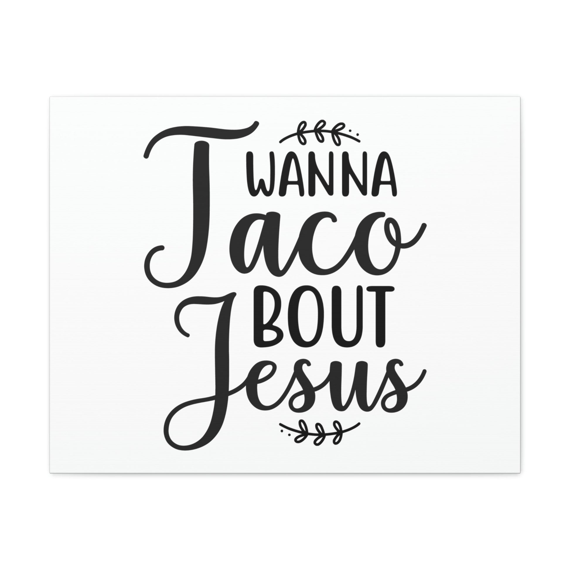Wanna Taco Bout Jesus Romans 10:9 Christian Wall Art Print Ready to Hang Unframed-Express Your Love Gifts