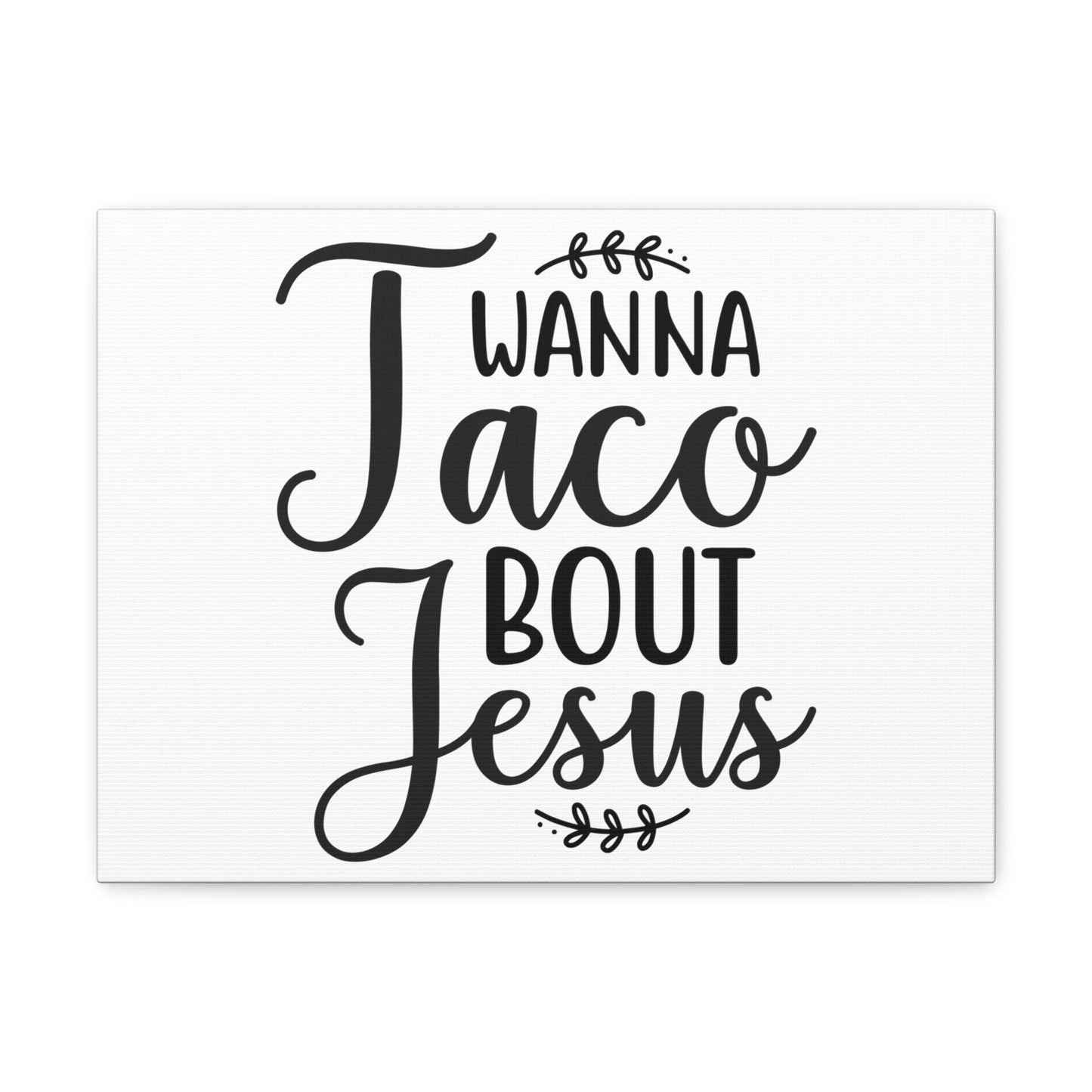 Scripture Walls Wanna Taco Bout Jesus Romans 10:9 Christian Wall Art Print Ready to Hang Unframed-Express Your Love Gifts