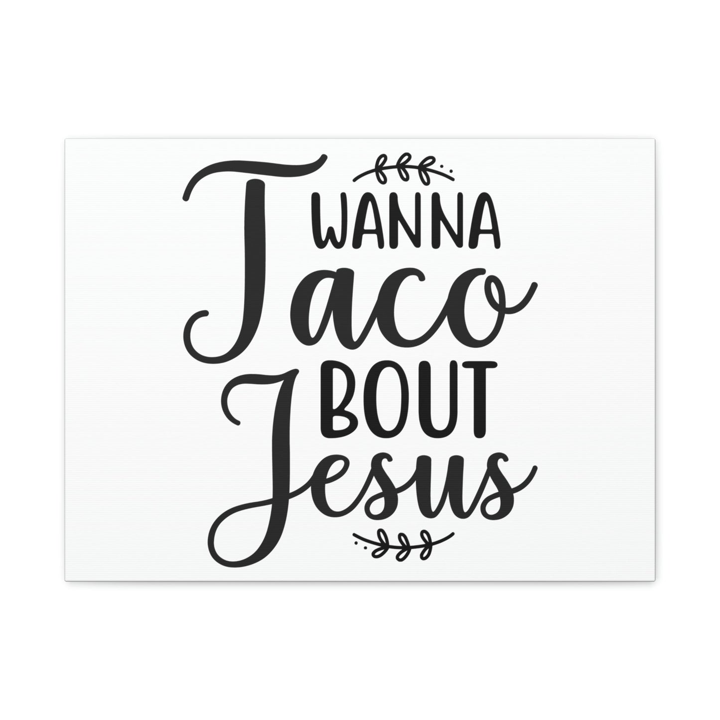 Scripture Walls Wanna Taco Bout Jesus Romans 10:9 Christian Wall Art Print Ready to Hang Unframed-Express Your Love Gifts