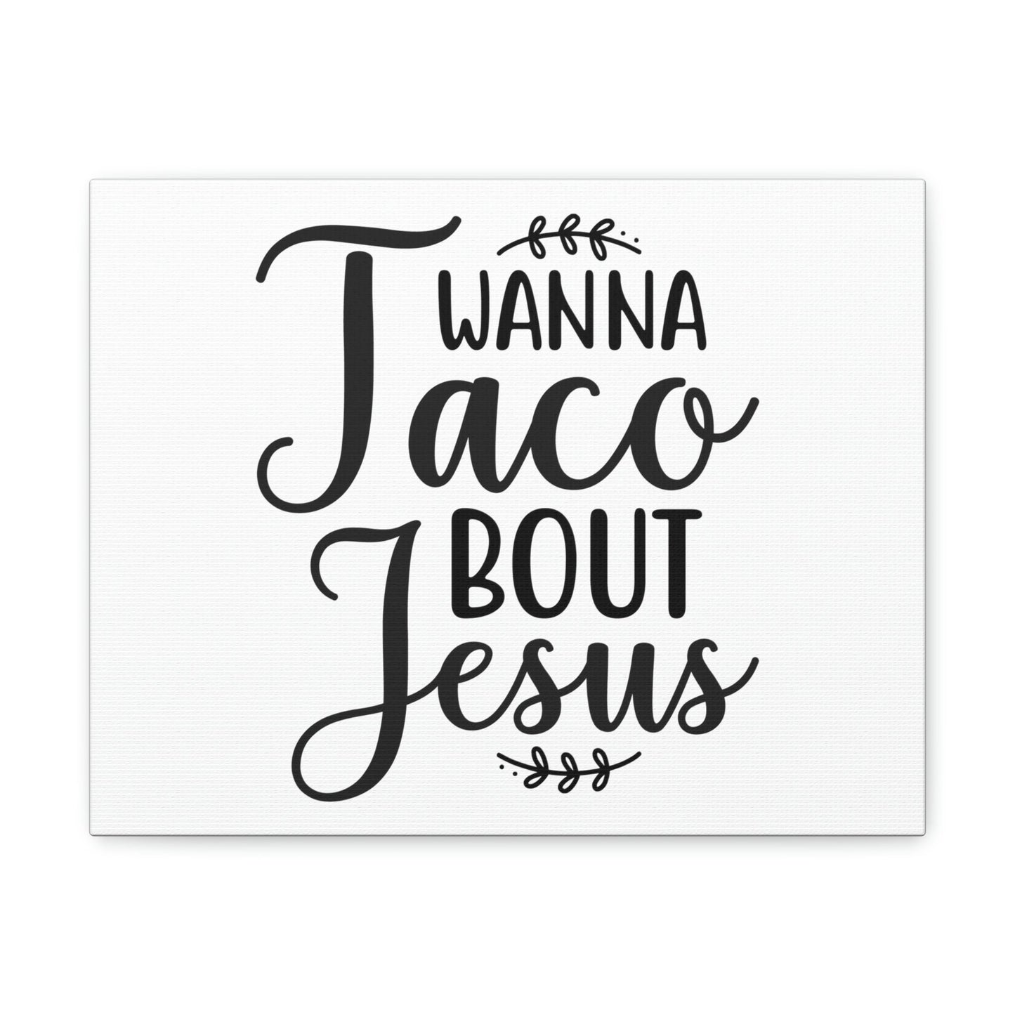 Scripture Walls Wanna Taco Bout Jesus Romans 10:9 Christian Wall Art Print Ready to Hang Unframed-Express Your Love Gifts
