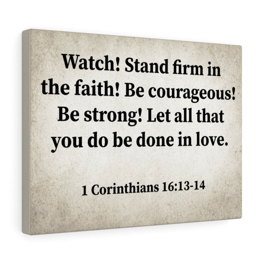 Watch! Stand Firm 1 Corinthians 16:13-14 Bible Verse Canvas Unframed-Express Your Love Gifts