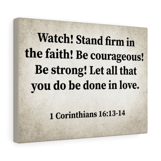 Watch! Stand Firm 1 Corinthians 16:13-14 Bible Verse Canvas Unframed-Express Your Love Gifts