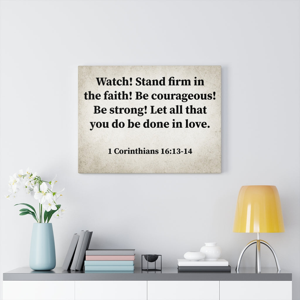 Scripture Walls Watch! Stand Firm 1 Corinthians 16:13-14 Bible Verse Canvas Unframed-Express Your Love Gifts