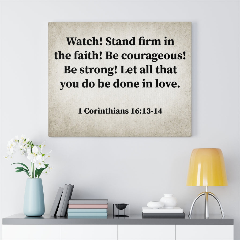 Scripture Walls Watch! Stand Firm 1 Corinthians 16:13-14 Bible Verse Canvas Unframed-Express Your Love Gifts