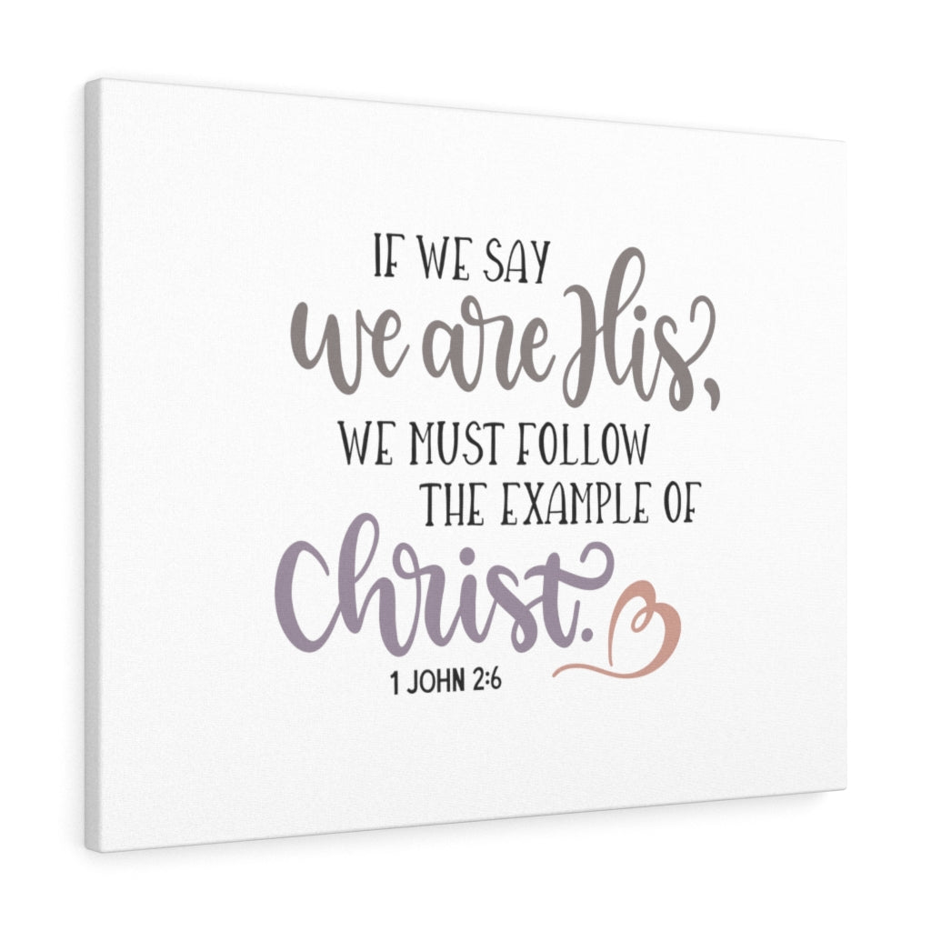 We Are His 1 John 2:6 Bible Verse Canvas Christian Wall Art Ready to Hang Unframed-Express Your Love Gifts
