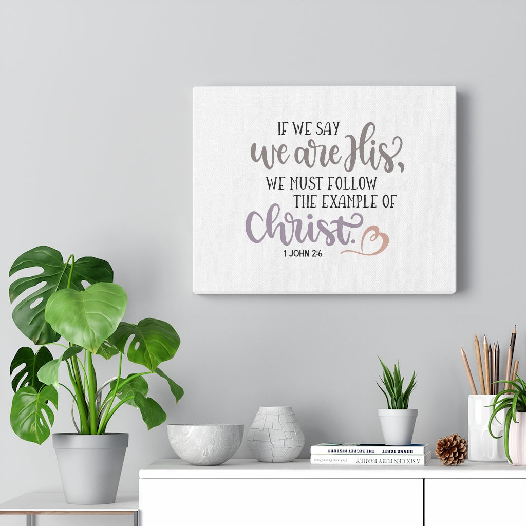 We Are His 1 John 2:6 Bible Verse Canvas Christian Wall Art Ready to Hang Unframed-Express Your Love Gifts