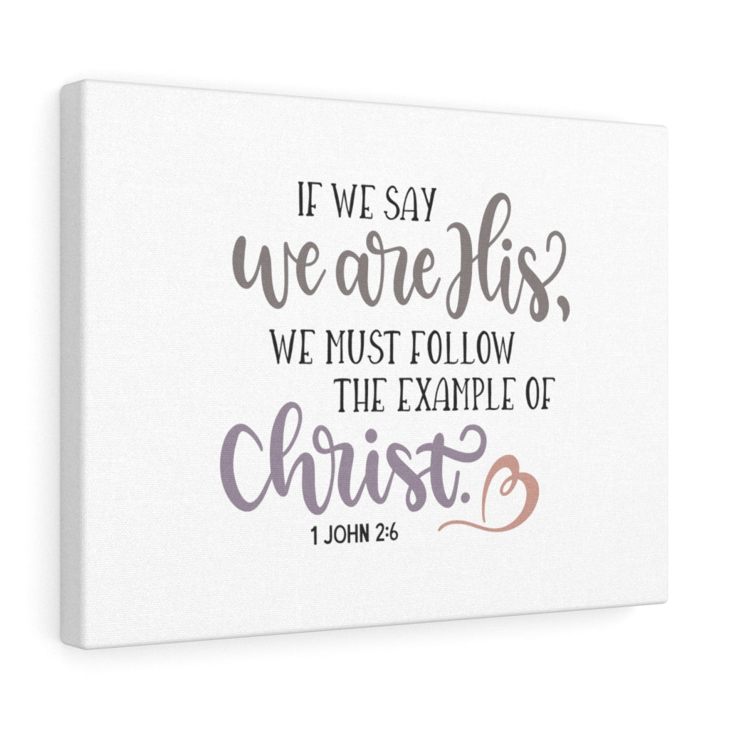 We Are His 1 John 2:6 Bible Verse Canvas Christian Wall Art Ready to Hang Unframed-Express Your Love Gifts