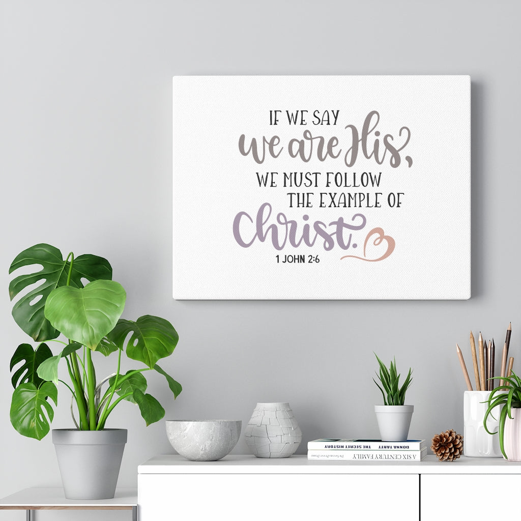 We Are His 1 John 2:6 Bible Verse Canvas Christian Wall Art Ready to Hang Unframed-Express Your Love Gifts