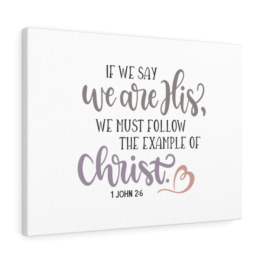 We Are His 1 John 2:6 Bible Verse Canvas Christian Wall Art Ready to Hang Unframed-Express Your Love Gifts