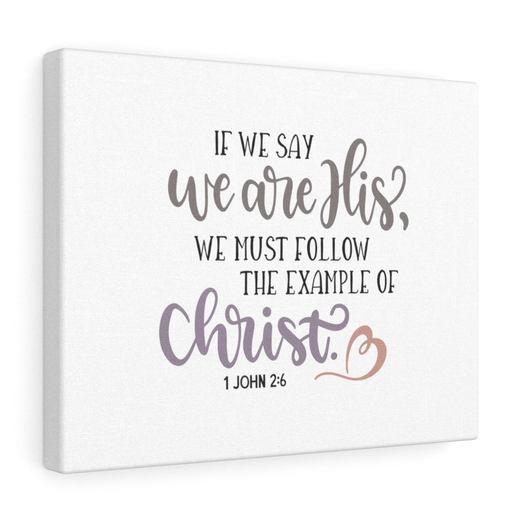 We Are His 1 John 2:6 Bible Verse Canvas Christian Wall Art Ready to Hang Unframed-Express Your Love Gifts
