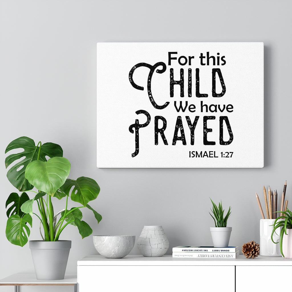 We Have Prayed Ismael 1:27 Bible Verse Canvas Christian Wall Art Ready to Hang Unframed-Express Your Love Gifts