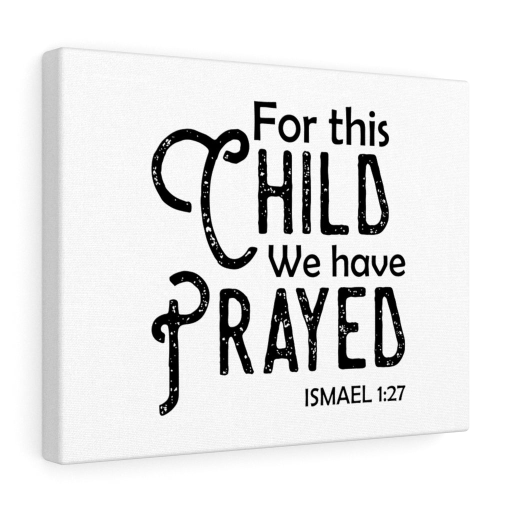 We Have Prayed Ismael 1:27 Bible Verse Canvas Christian Wall Art Ready to Hang Unframed-Express Your Love Gifts