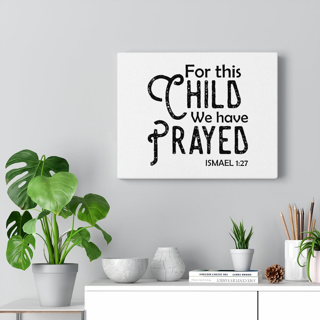 We Have Prayed Ismael 1:27 Bible Verse Canvas Christian Wall Art Ready to Hang Unframed-Express Your Love Gifts
