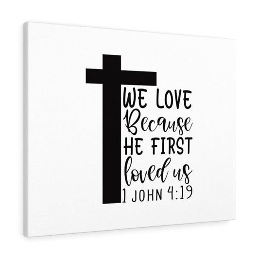 We Love 1 John 4:19 Bible Verse Canvas Christian Wall Art Ready to Hang Unframed-Express Your Love Gifts