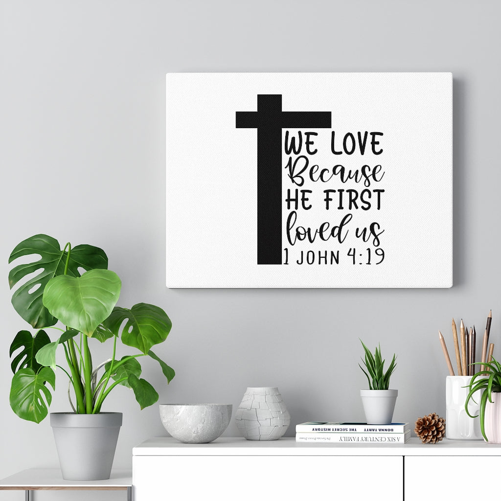 We Love 1 John 4:19 Bible Verse Canvas Christian Wall Art Ready to Hang Unframed-Express Your Love Gifts