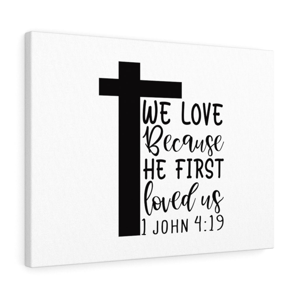 We Love 1 John 4:19 Bible Verse Canvas Christian Wall Art Ready to Hang Unframed-Express Your Love Gifts