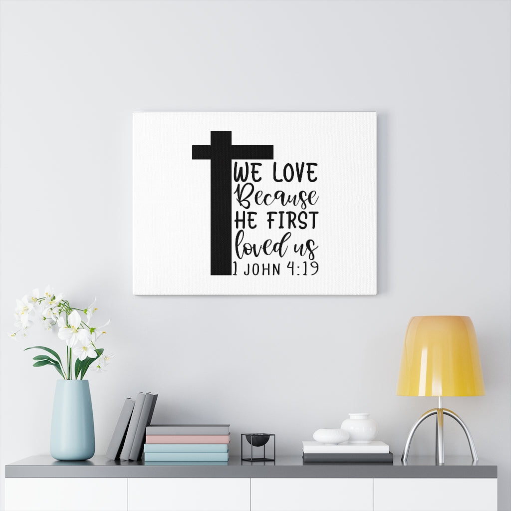 We Love 1 John 4:19 Bible Verse Canvas Christian Wall Art Ready to Hang Unframed-Express Your Love Gifts