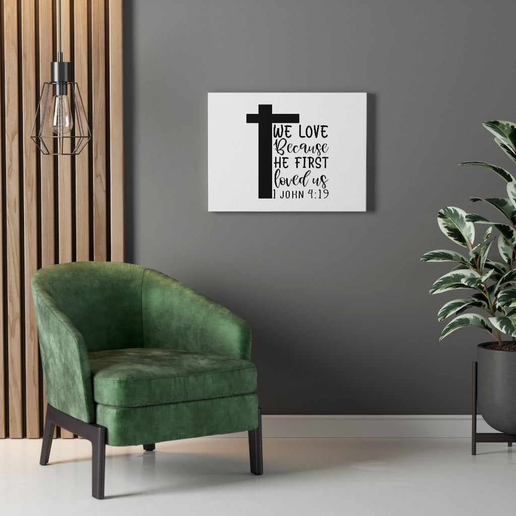 We Love 1 John 4:19 Bible Verse Canvas Christian Wall Art Ready to Hang Unframed-Express Your Love Gifts