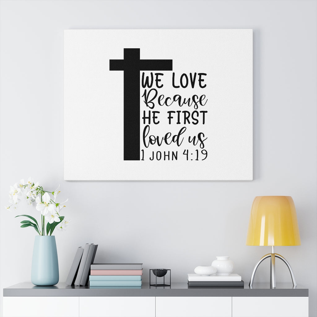We Love 1 John 4:19 Bible Verse Canvas Christian Wall Art Ready to Hang Unframed-Express Your Love Gifts