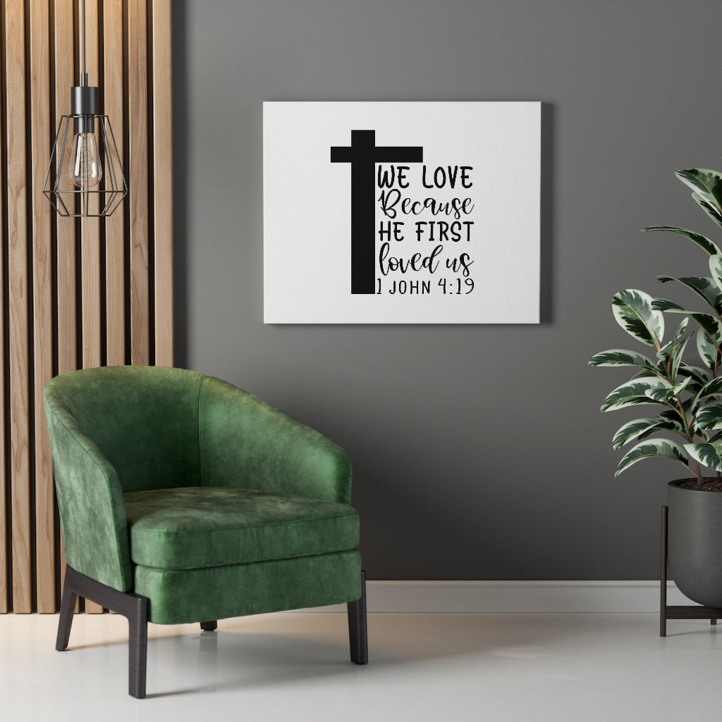 We Love 1 John 4:19 Bible Verse Canvas Christian Wall Art Ready to Hang Unframed-Express Your Love Gifts