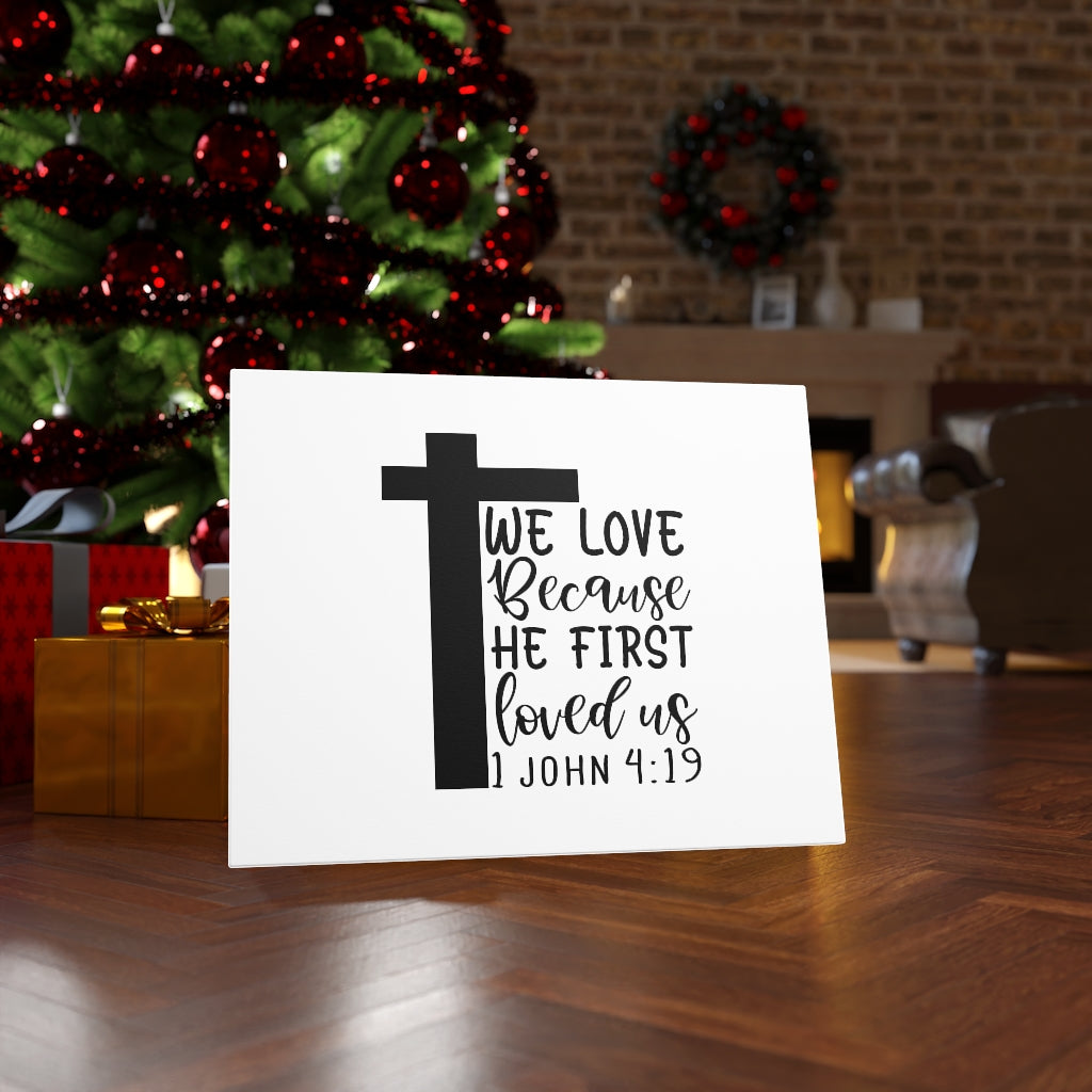 We Love 1 John 4:19 Bible Verse Canvas Christian Wall Art Ready to Hang Unframed-Express Your Love Gifts