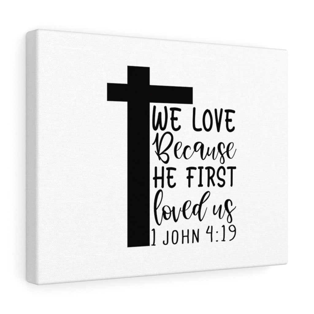 We Love 1 John 4:19 Bible Verse Canvas Christian Wall Art Ready to Hang Unframed-Express Your Love Gifts