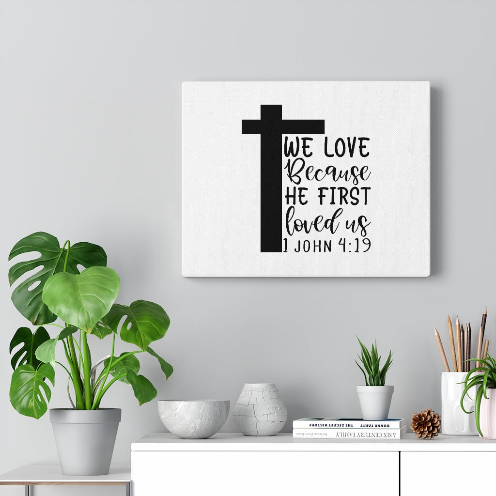 We Love 1 John 4:19 Bible Verse Canvas Christian Wall Art Ready to Hang Unframed-Express Your Love Gifts
