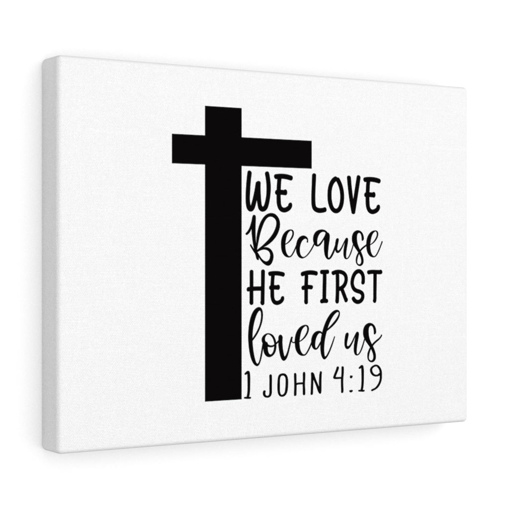 We Love 1 John 4:19 Bible Verse Canvas Christian Wall Art Ready to Hang Unframed-Express Your Love Gifts