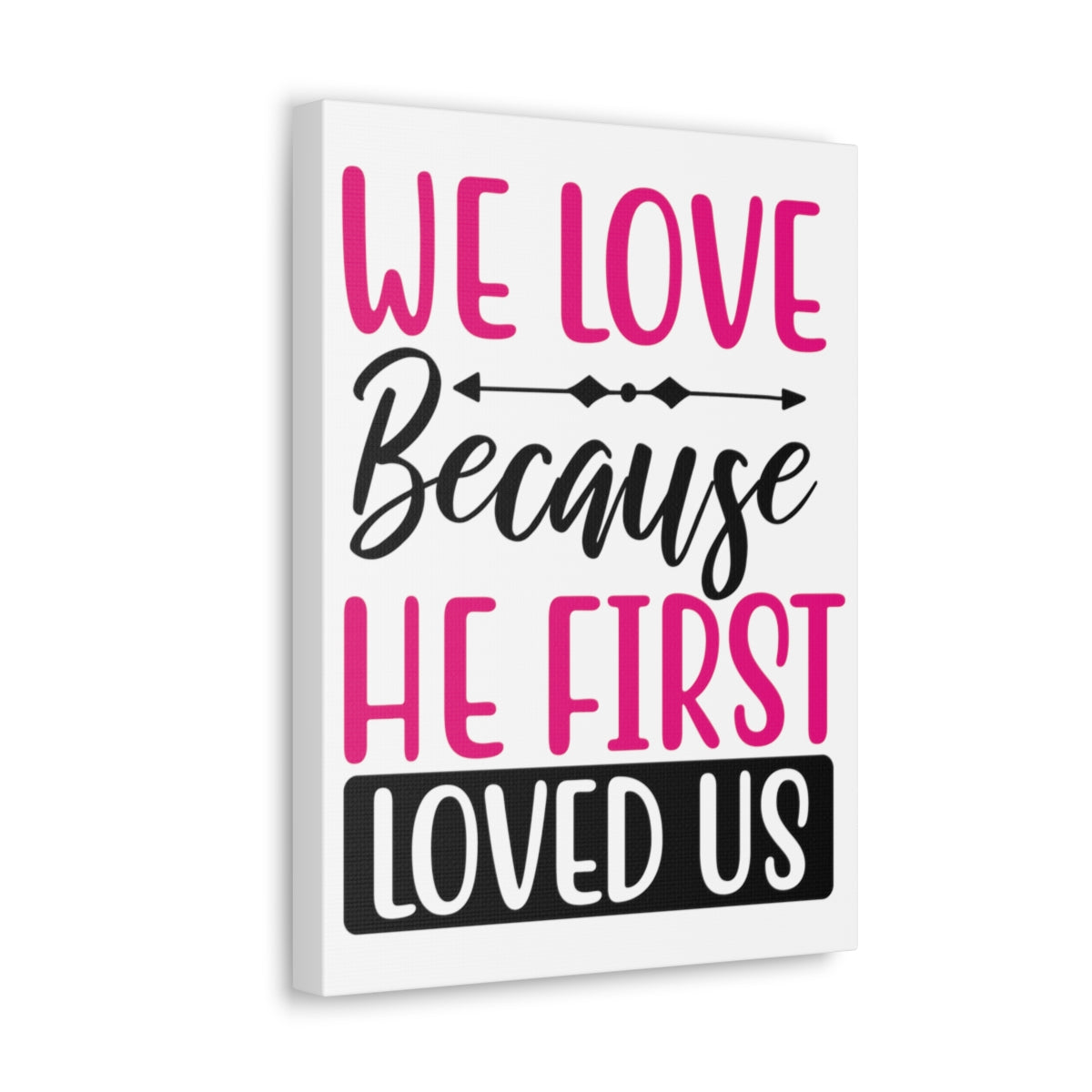 Scripture Walls We Love Because 1 John 4:19-20 Christian Wall Art Print Ready to Hang Unframed-Express Your Love Gifts