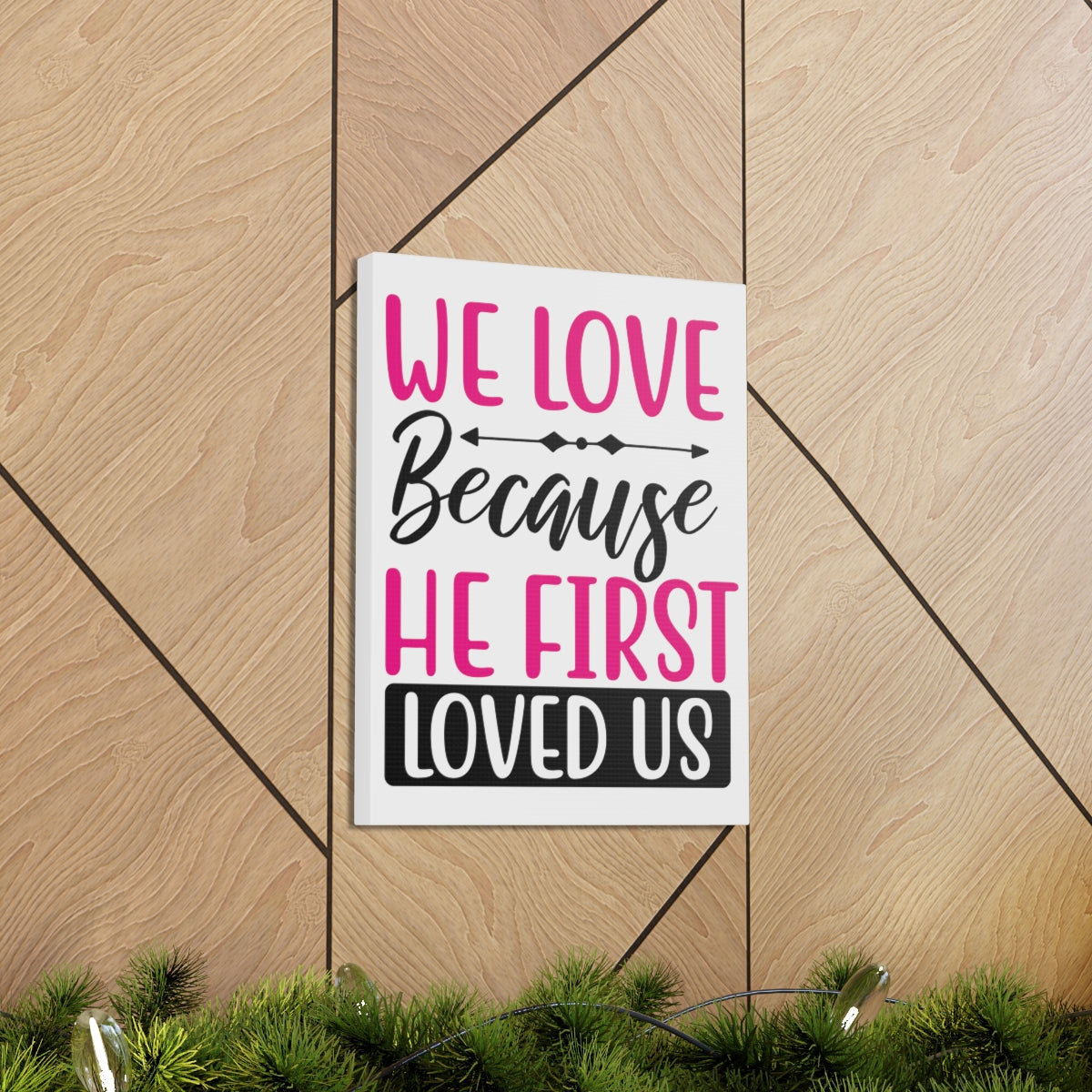 Scripture Walls We Love Because 1 John 4:19-20 Christian Wall Art Print Ready to Hang Unframed-Express Your Love Gifts