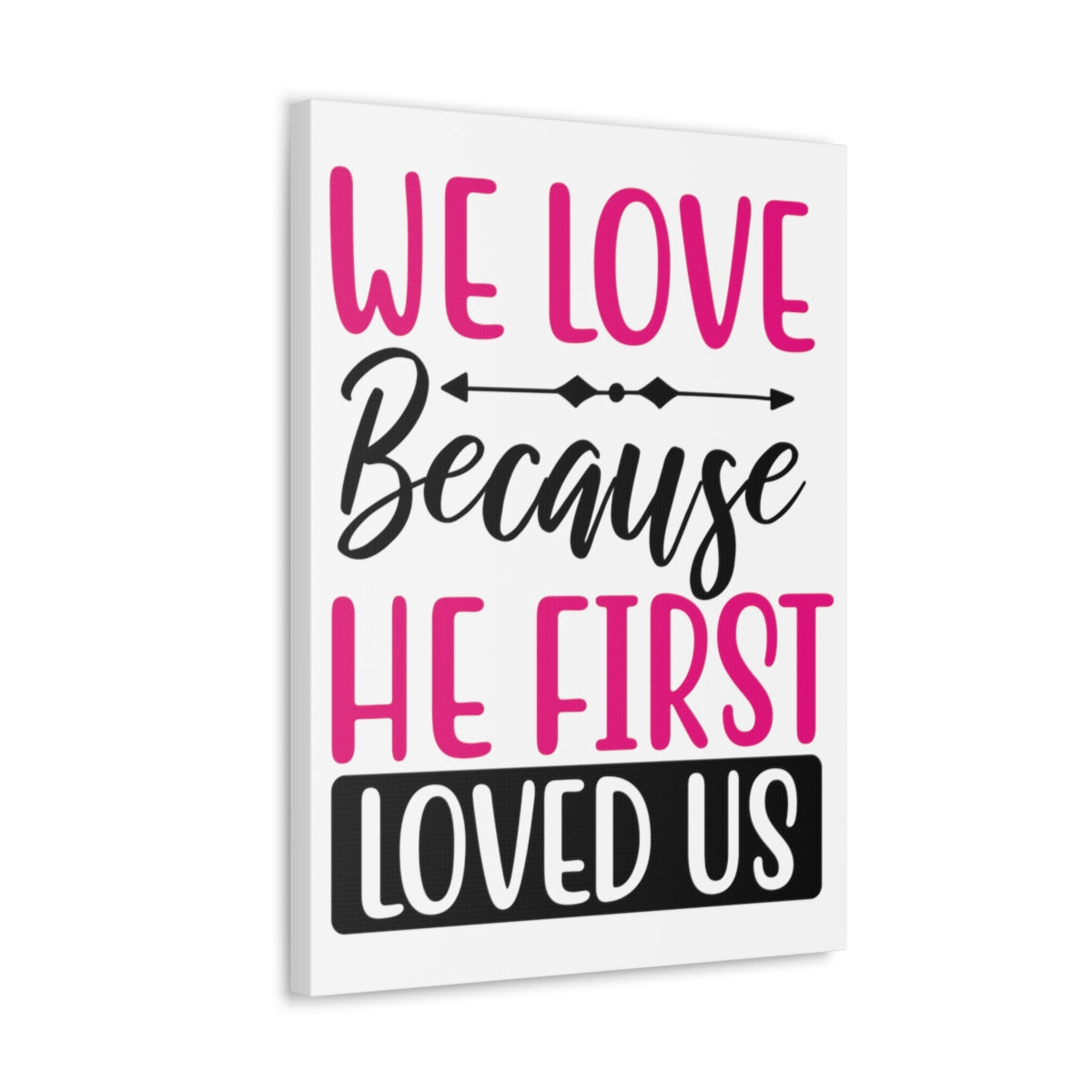 Scripture Walls We Love Because 1 John 4:19-20 Christian Wall Art Print Ready to Hang Unframed-Express Your Love Gifts