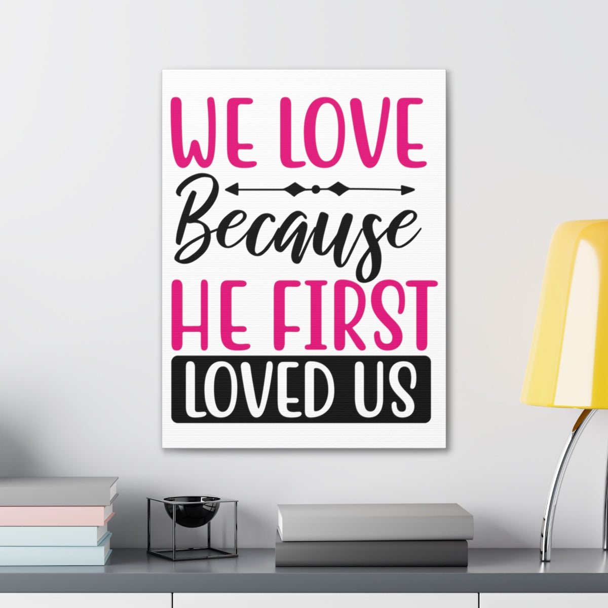 Scripture Walls We Love Because 1 John 4:19-20 Christian Wall Art Print Ready to Hang Unframed-Express Your Love Gifts