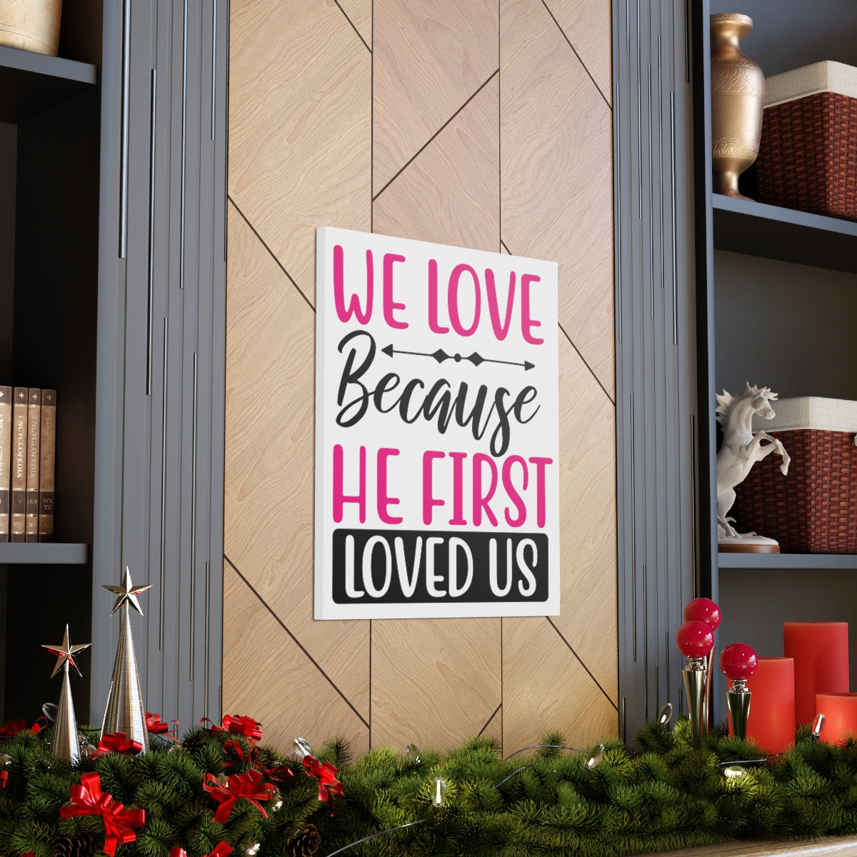 Scripture Walls We Love Because 1 John 4:19-20 Christian Wall Art Print Ready to Hang Unframed-Express Your Love Gifts