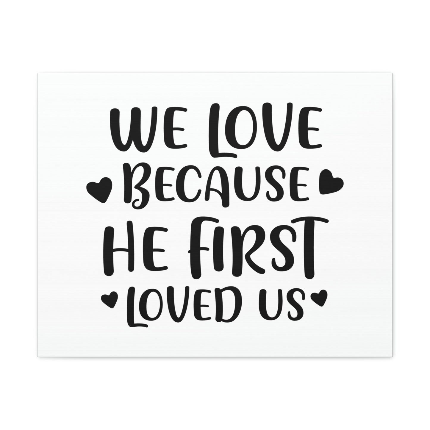 We Love Because He First Loved 1 John 4:19 Christian Wall Art Print Ready to Hang Unframed-Express Your Love Gifts