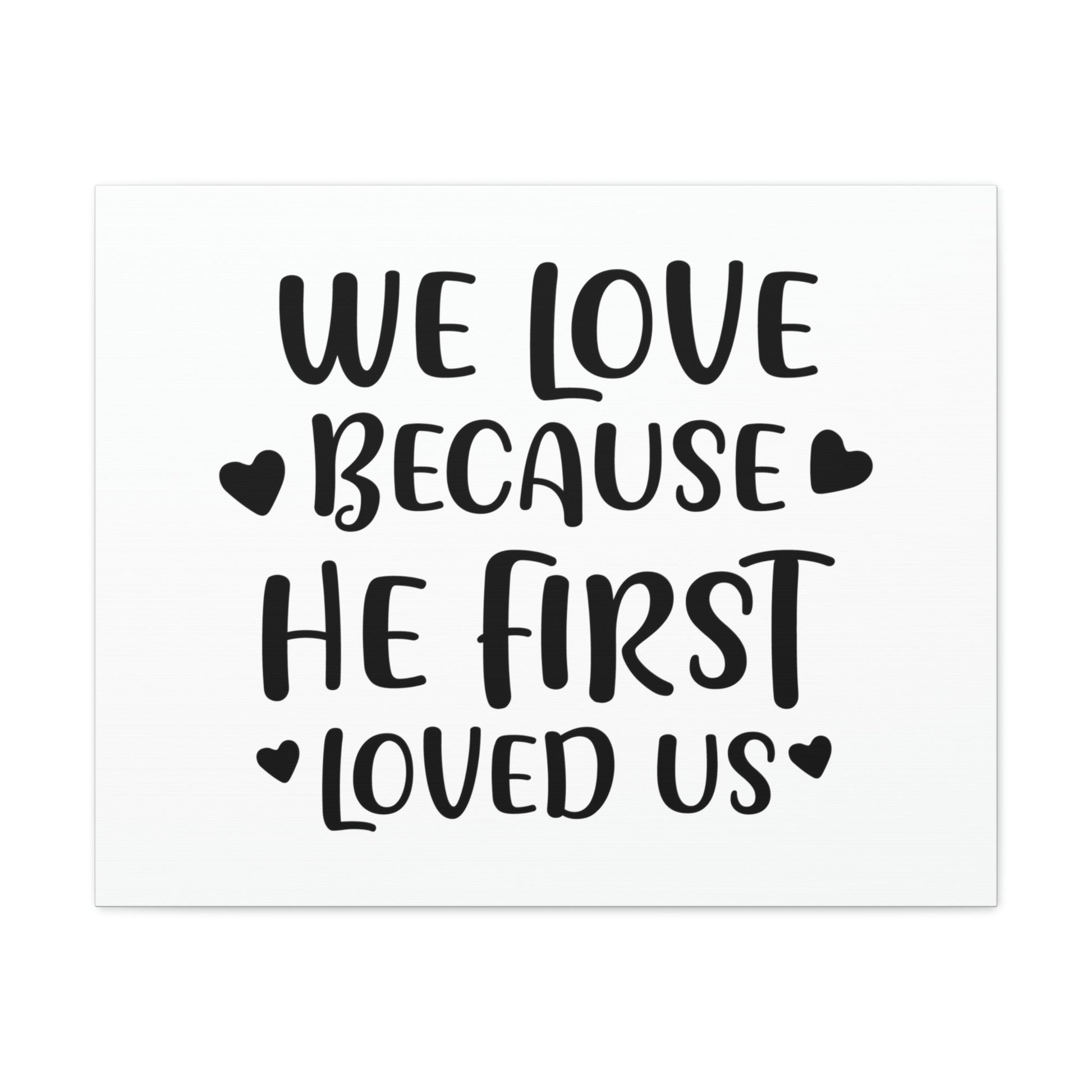 We Love Because He First Loved 1 John 4:19 Christian Wall Art Print Ready to Hang Unframed-Express Your Love Gifts